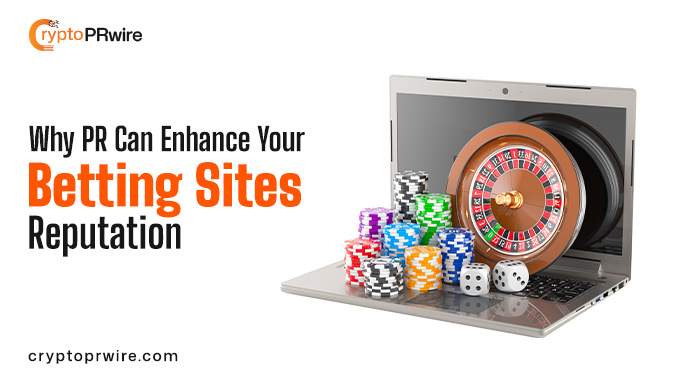 Why Press Releases Can Enhance Your Betting Sites Reputation