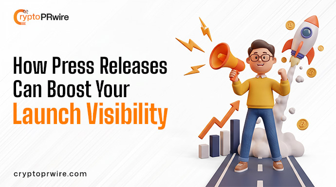 How Press Releases Can Boost Your Launch Visibility