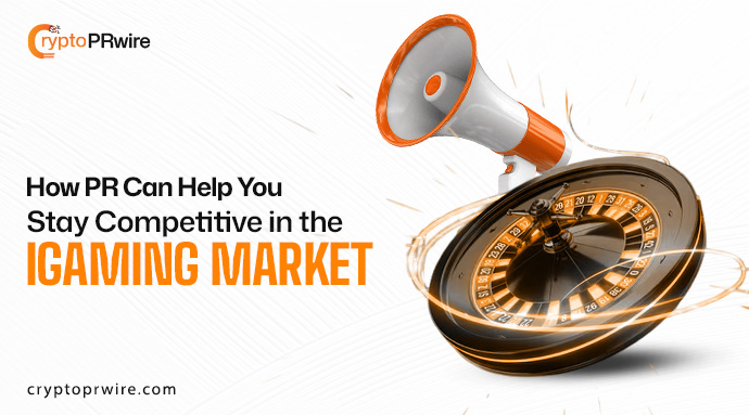 How Press Releases Can Help You Stay Competitive in the iGaming Market