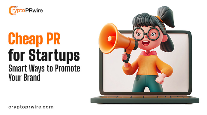 Cheap Press Release for Startups: Smart Ways to Promote Your Brand