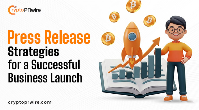 Press Release Strategies for a Successful Business Launch