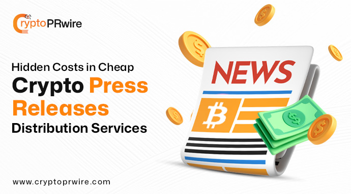 Hidden Costs in Cheap Crypto Press Release Distribution Services