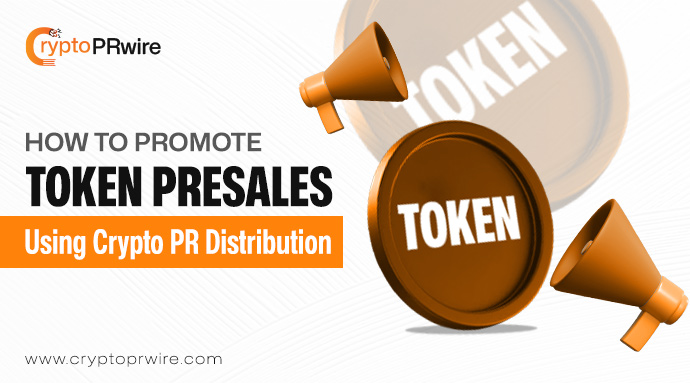 How to Promote Token Presales With Crypto PR Distribution