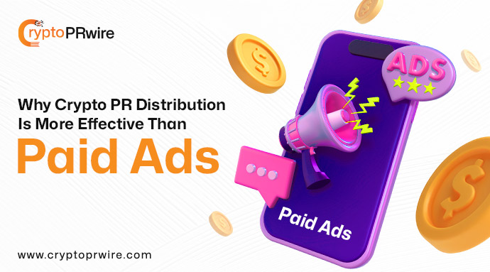 Why Crypto PR Distribution Is More Effective Than Paid Ads