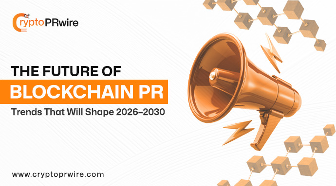 The Future of Blockchain PR: Trends That Will Shape 2026–2030