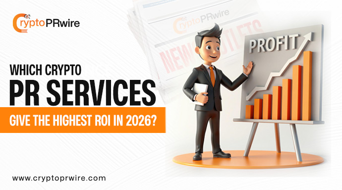 Which Crypto PR Services Give the Highest ROI in 2026?