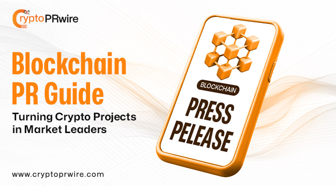 Blockchain PR Guide: Turning Crypto Projects in Market Leaders