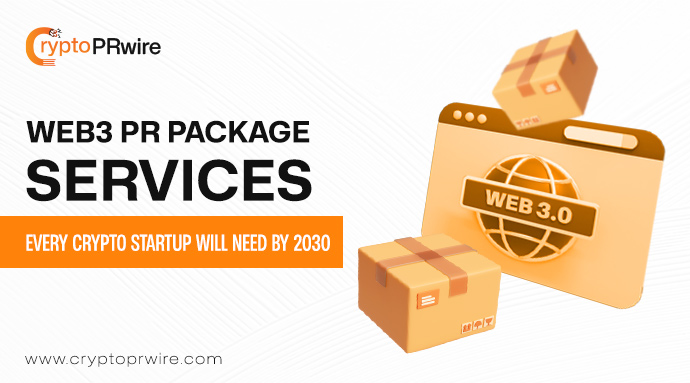 Web3 PR Packages Services: Every Crypto Startup Will Need by 2030