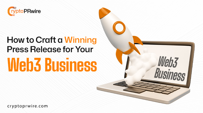 How to Craft a Winning Press Release for Your Web3 Business