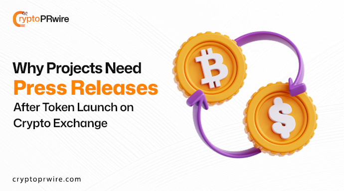 Why Projects Need Press Releases After Token Launch on Crypto Exchange