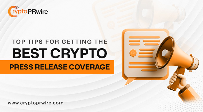 Top Tips for Getting the Best Crypto Press Release Coverage