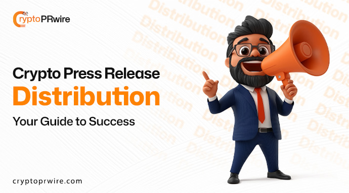 Crypto Press Release Distribution: Your Guide to Success