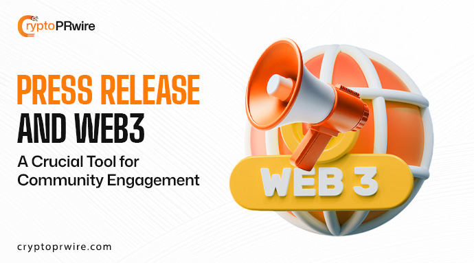 Press Releases and Web3: A Crucial Tool for Community Engagement