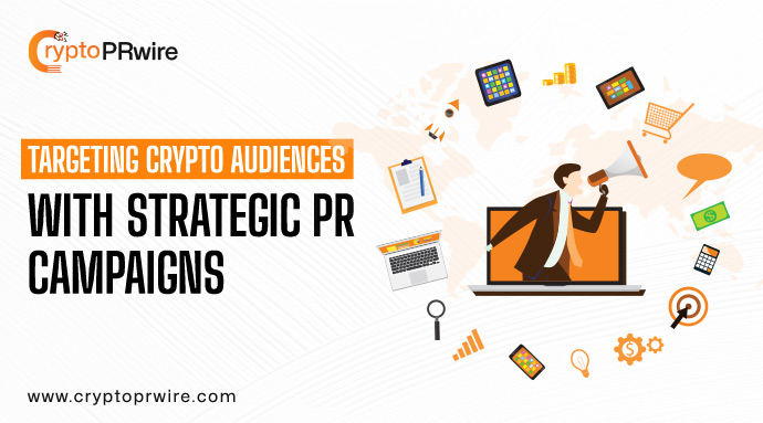 How to Effectively Target crypto Audiences with Crypto PR Campaigns