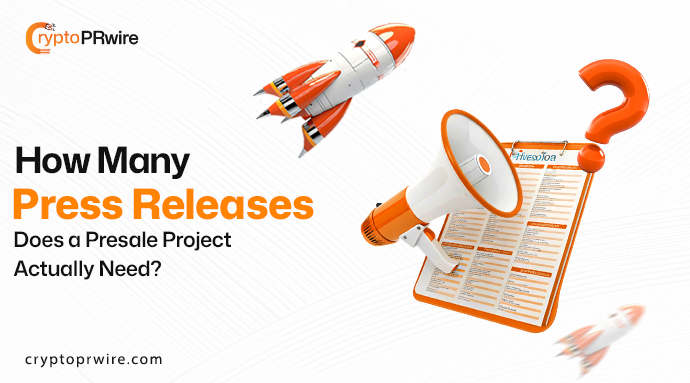 How Many Press Releases Does a Presale Project Actually Need?