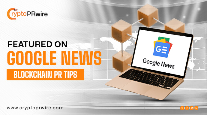 How to Get Blockchain Press Release Featured on Google News