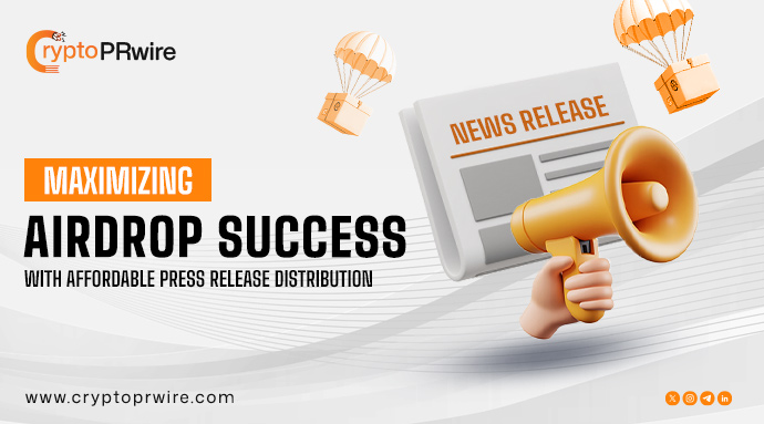 Maximizing Airdrop Success with Affordable Press Releases Distribution