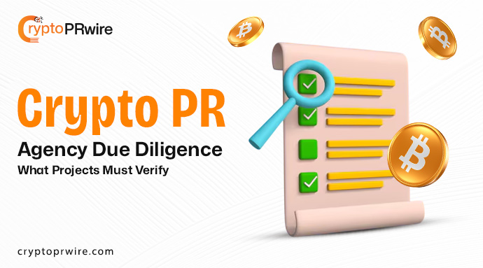 Crypto PR Agency Due Diligence: What Projects Must Verify