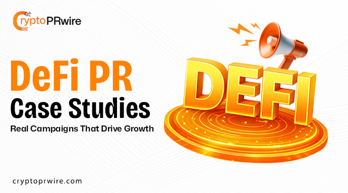 DeFi PR Case Studies: Real Campaigns That Drive Growth