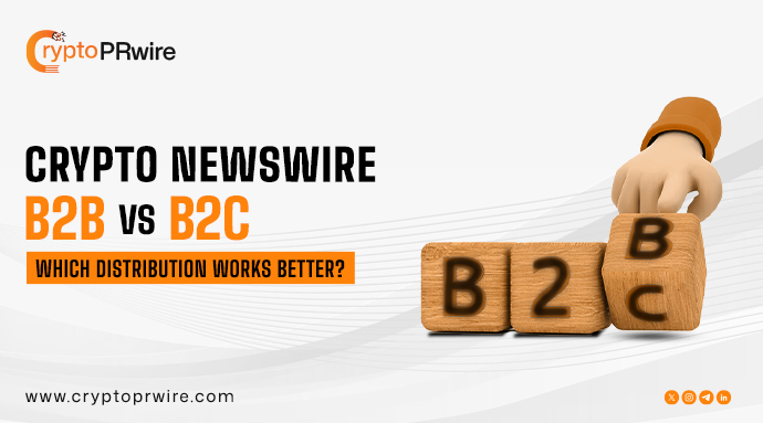 Crypto Newswire B2B vs B2C: Which Distribution Works Better?