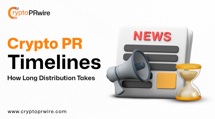 Crypto Press Release Timelines: How Long Distribution Takes