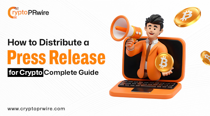 How to Distribute a Press Release for Crypto: Complete Guide