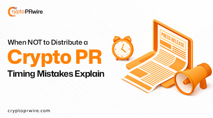 When NOT to Distribute a Crypto Press Release: Timing Mistakes Explain