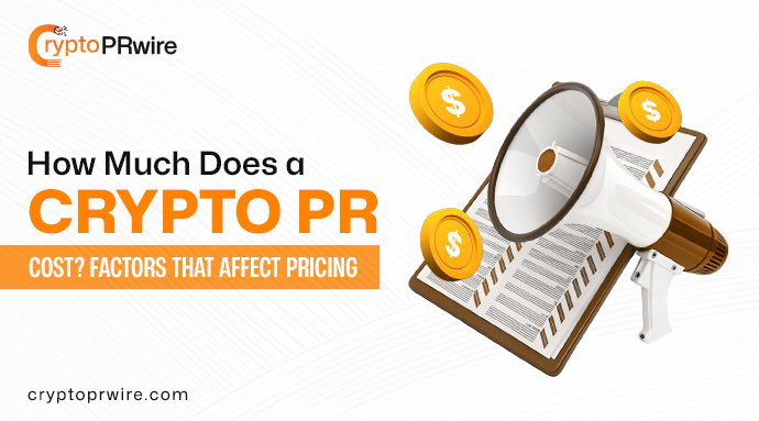 How Much Does a Crypto Press Release Cost? Factors That Affect Pricing