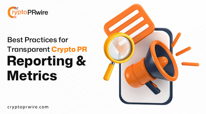 Best Practices for Transparent Crypto PR Reporting and Metrics