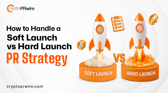 How to Handle a Soft Launch vs Hard Launch PR Strategy