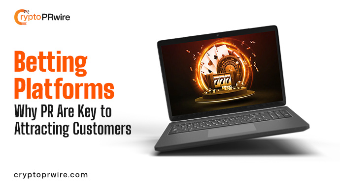 Betting Platforms: Why PR Are Key to Attracting Customers