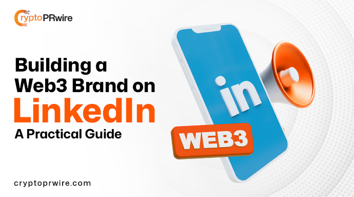 Building a Web3 Brand on LinkedIn: A Practical Guide