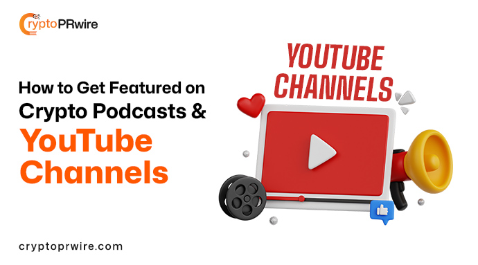 How to Get Featured on Crypto Podcasts & YouTube Channels