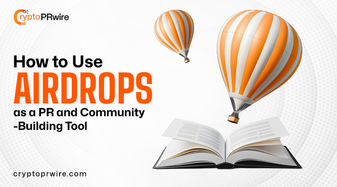 How to Use Airdrops as a PR and Community-Building Tool