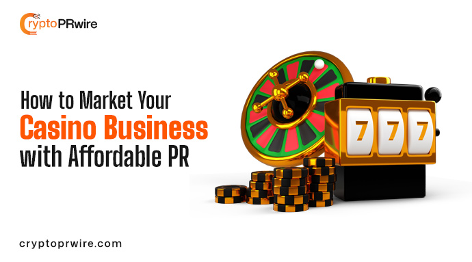 How to Market Your Casino Business with Affordable Press Releases