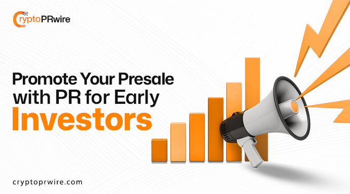 Promote Your Presale with PR For Early Investors