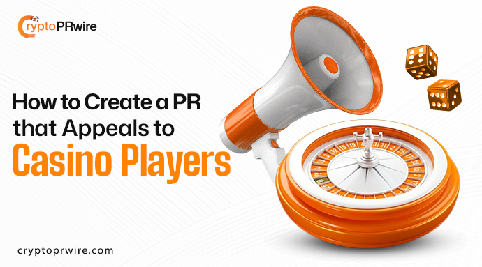 How to Create a Press Release that Appeals to Casino Players