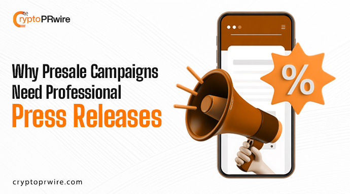 Why Presale Campaigns Need Professional Press Releases