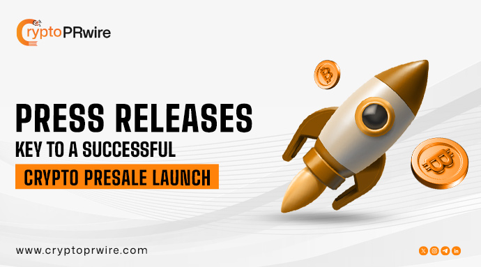 Press Releases: Key to a Successful Crypto Presale Launch