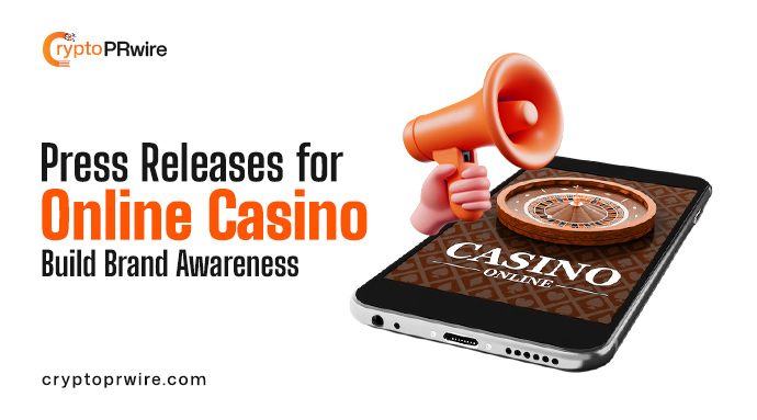Press Releases for Online Casinos: Build Brand Awareness