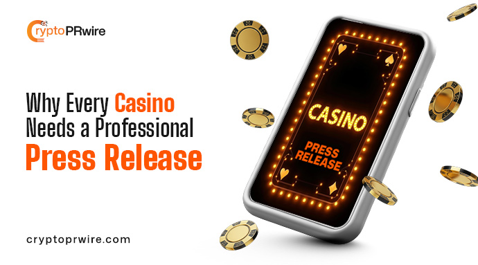 Why Every Casino Needs a Professional Press Release
