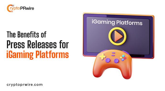 The Benefits of Press Releases for iGaming Platforms