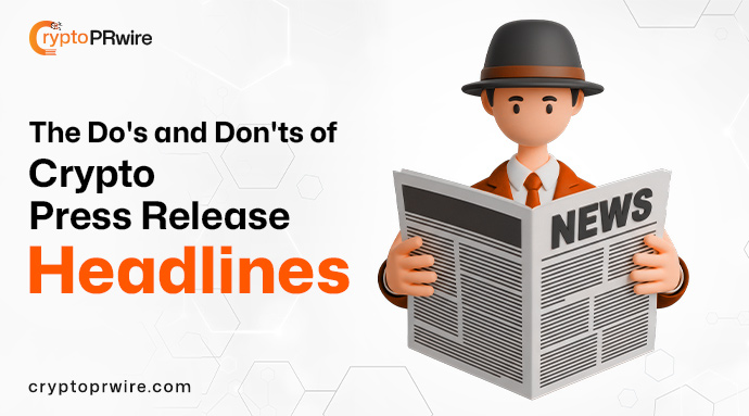 The Do's and Don'ts of Crypto Press Release Headlines