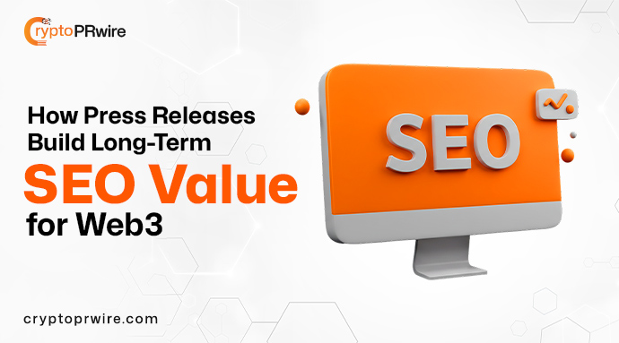How Press Releases Build Long-Term SEO Value for Web3