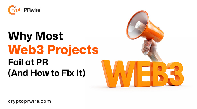 Why Most Web3 Projects Fail at PR (And How to Fix It)