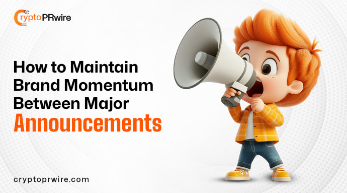 How to Maintain Brand Momentum Between Major Announcements