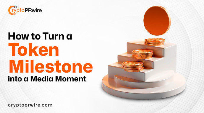 How to Turn a Token Milestone into a Media Moment