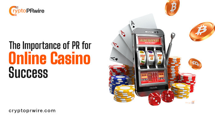The Importance of Press Releases for Online Casino Success