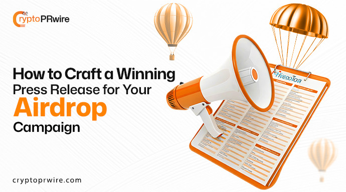 How to Craft a Winning Press Release for Your Airdrop Campaign