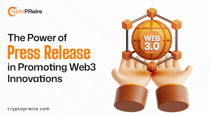 The Power of Press Releases in Promoting Web3 Innovations